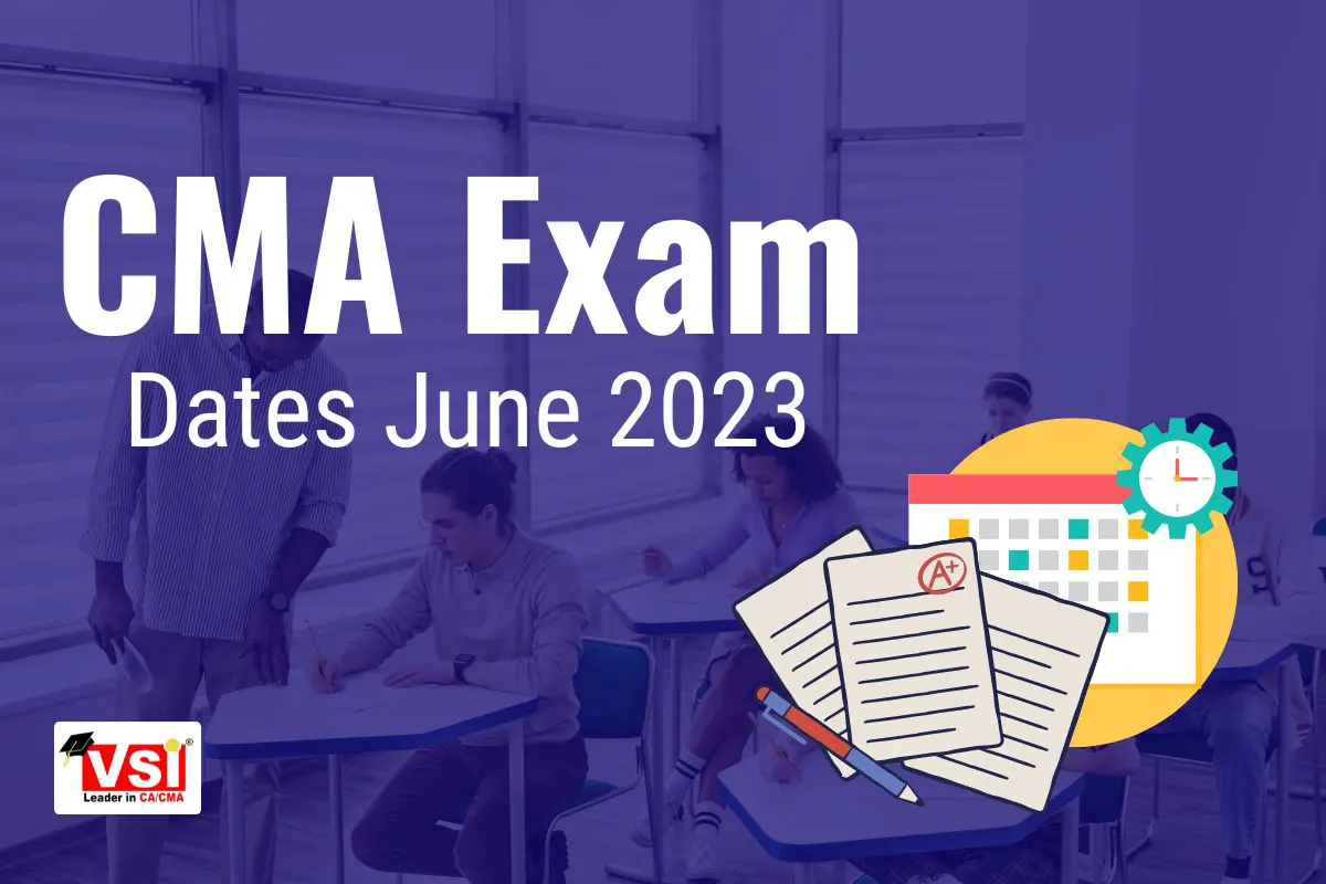 CMA Exam Dates June 2023 for Foundation, Inter & Final VSI