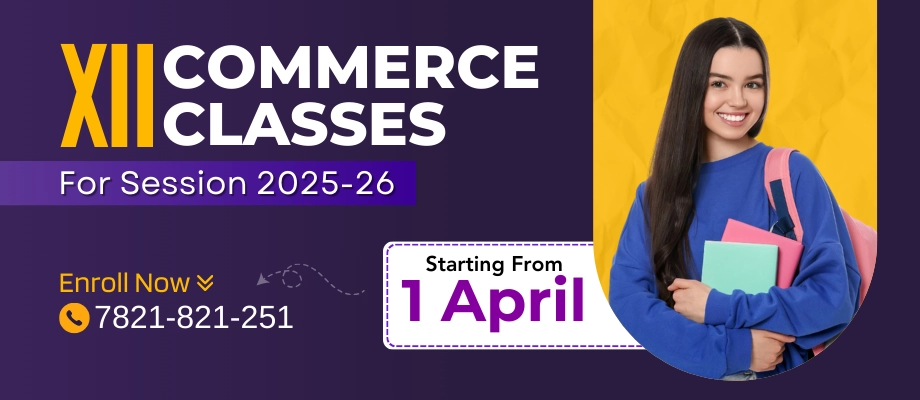 XII Commerce Classes for Session 2025-26 - Starting from 19 March