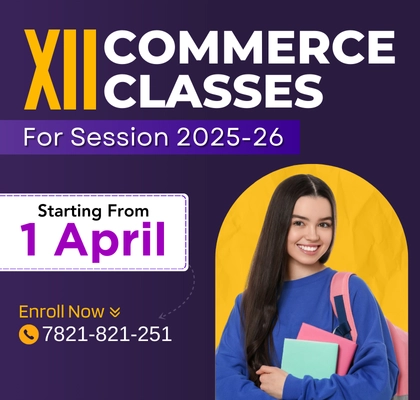 XII Commerce Classes for Session 2025-26 - Starting from 19 March